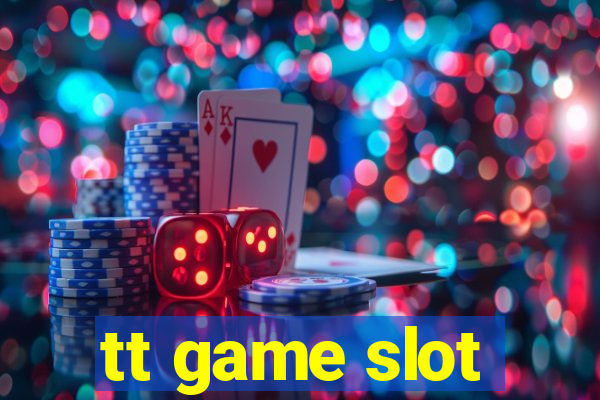 tt game slot